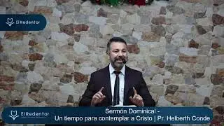 Un tiempo para contemplar a Cristo Jn 1:14 - Helberth Conde