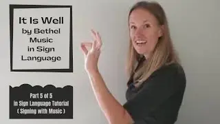 It is Well by Kristene DiMarco & Bethel Music in Sign Language (Part 5 0f 5)(Sign Language Cover)