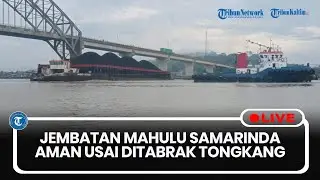🔴LIVE: PUPR-PERA Kaltim Nyatakan Jembatan Mahulu Samarinda Aman Usai Ditabrak Tongkang