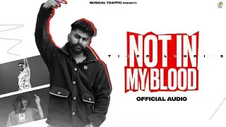 Not In My Blood - Tiger Lehri ( Official Audio )