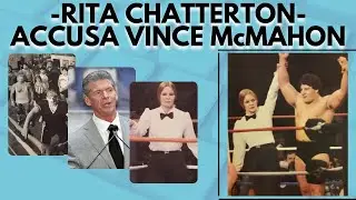 RITA CHATTERTON accusa VINCE McMAHON