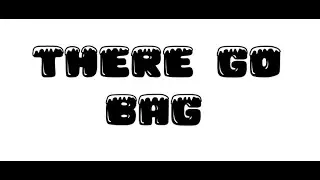 There Go Bag