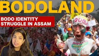 Bodoland Movement | Bodo Identity Struggle in Assam| Detailed Explanation