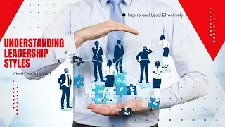 Understanding Leadership Styles: Which One Suits You?