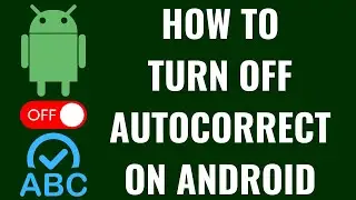 How to Turn Off Autocorrect on Android