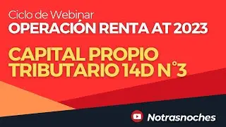 Capital Propio Tributario Simplificado 14D N°3 | Ciclo Webinar AT 2023 | Notrasnoches