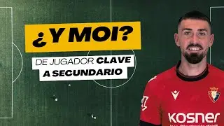 📉 &iquest;Qu&eacute; pasa con Moi G&oacute;mez | De clave a secundario en Osasuna