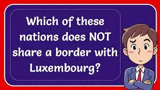 Which of these nations does NOT share a border with Luxembourg?