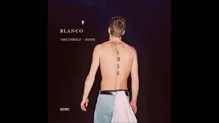 Blanco - 'Amatoriale' Remix