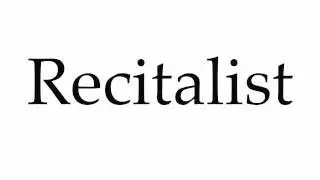 How to Pronounce Recitalist