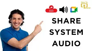 How to Share System Audio in Google Meet?