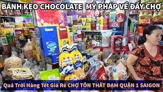 Quá Trời Hàng Tết BÁNH KẸO MỸ VỀ NHIỀU Giá Rẻ CHỢ TÔN THẤT ĐẠM QUẬN 1 SAIGON