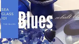 SEA GLASS 101|  BLUE SEA GLASS (Cobalt & cornflower blue)