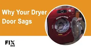 DRYER REPAIR: Why Your Dryer Door Sags | FIX.com