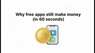 Why free apps still make money (in 60 seconds)