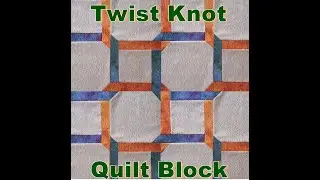 TWIST KNOT QUILT BLOCK