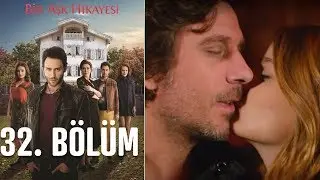 Bir Aşk Hikayesi 32. B&ouml;l&uuml;m