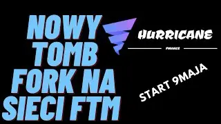 HURRICANE FINANCE -NOWY TOMB FINANCE FORK NA SIECI FTM. START 9MAJA
