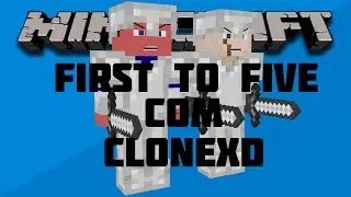 First to Five com ClonexD