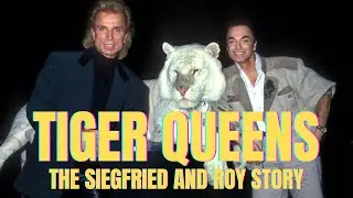 #61: TIGER QUEENS: The Siegfried and Roy Story