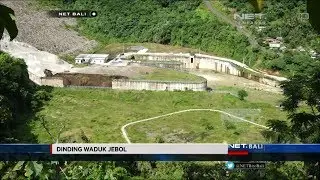 NET. BALI - DINDING WADUK JEBOL DIDUGA STRUKTUR TANAH AMBLAS