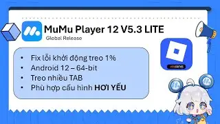 MuMu Player 12 V5.3 LITE - Bản mới hiệu suất ổn định & Fix lỗi khởi động 1% - NHẸ HƠN MƯỢT HƠN