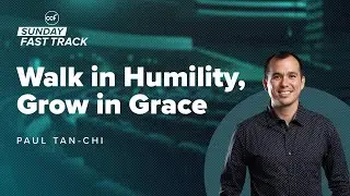 Walk In Humility, Grow In Grace | Sunday Fast Track