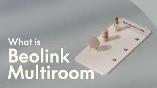Beolink Multiroom для подключенных колонок Bang & Olufsen