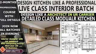 Live Class 01  Professional Kitchen Design Modular  Detailed Class   Live Class Interior Btach  Join