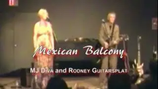 Mexican Balcony (MJ Diva and Rodney Guitarsplat)
