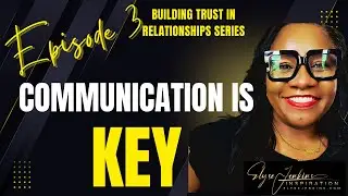 Episode 3: Communication is Key - Honest & Safe Dialogue