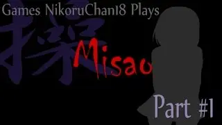 Games NikoruChan18 Plays: Misao Part 1 - What Have I Gotten Myself Into...