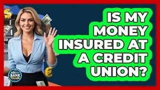 Is My Money Insured At A Credit Union? - Ask Your Bank Teller