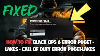 How To Fix Black ops 6 Error PUGET - LAKES - Call Of Duty Error PUGET-LAKES