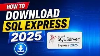 How to Download and Install SQL Server Express 2025 (Step-by-Step Guide)