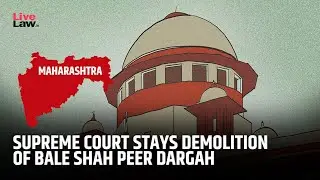 Apex Court Orders Status Quo On Bale Shah Peer Dargah Demolition
