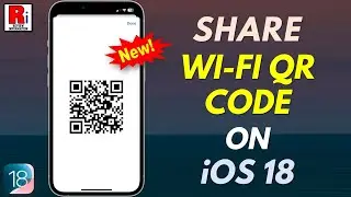 How to Share A Wi-Fi QR Code on iPhone with iOS 18 for Easy Connection
