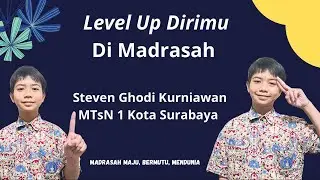 Level UP dirimu di Madrasah - Steven Ghodi Kurniawan - MTsN 1 Kota Surabaya