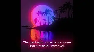The Midnight - Love is an Ocean (Instrumental)