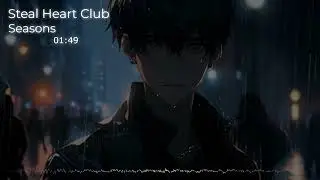 Steal Heart Club - Seasons [Nightcore/Sped up]