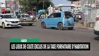 [#Reportage] Gabon : les lieux de culte exclus de la Taxe forfaitaire d’habitation