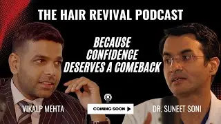 Hair Transplant Secrets Revealed | Dr. Suneet Soni & Vikalp Mehta | Real Talk on Baldness & Results