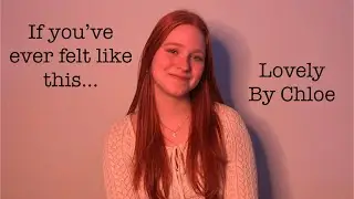 Lovely - Original song by Chloe Picknell