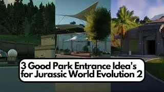3 Good Park Entrance Idea's for Jurassic World Evolution 2