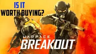 WARFACE BREAKOUT- IS IT WORTH THE PRICETAG? (Honest Review}