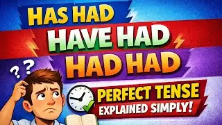 Has Had vs Have Had vs Had Had | Perfect Tense Explained Simply