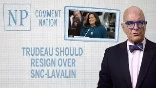 Trudeau should  resign over SNC-Lavalin