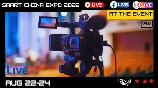 🔴LIVE EVENT | Smart China Expo Chongqing 2022 | From The Floor In HD 1080 High Resolution