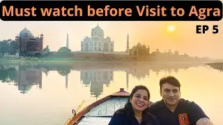 The Best Tourist Places To Visit In Agra - India's City of Wonder | EP 5