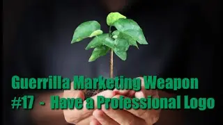 Guerrilla Marketing Weapon #17  -  Have a Professional Logo